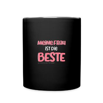 Meine Frau ist die Beste! Lustig, ironisches Shirt - Tasse einfarbig - Schwarz - Vorne
