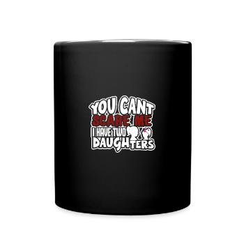 you cant scare me I have two daughters - Tasse einfarbig - Schwarz - Vorne