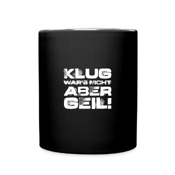 Klug wars nicht - Tasse einfarbig - Schwarz - Vorne