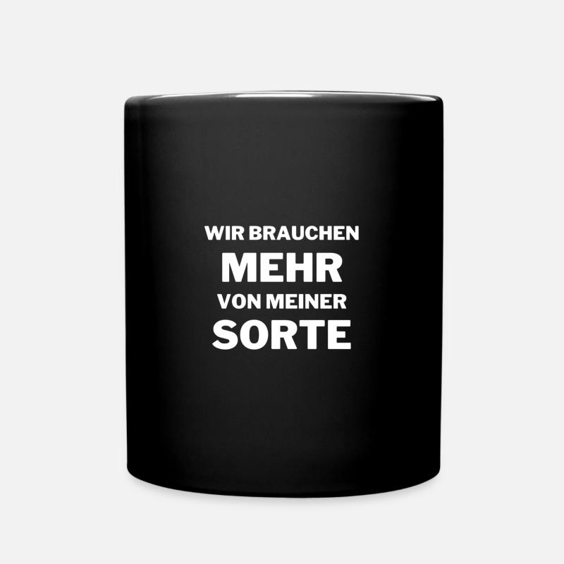 Wir brauchen mehr von meiner Sorte - Tasse einfarbig - Schwarz