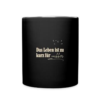 Das Leben ist zu kurz - Tasse einfarbig - Schwarz - Vorne
