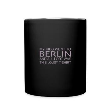 Meine Kinder waren in Berlin und alles was ich - Tasse einfarbig - Schwarz - Vorne