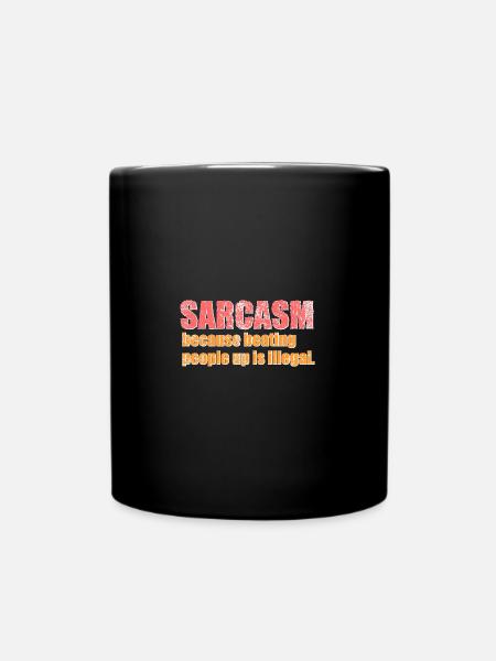 Sarcasme – parce que frapper les gens est illégal. - Mug uni - noir