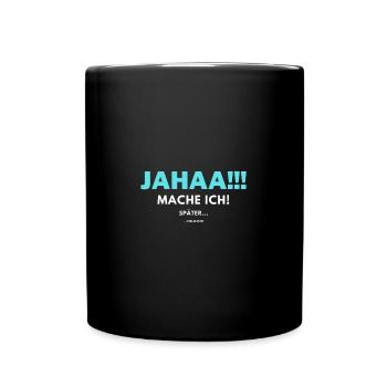 Jahaa mache ich später vielleicht - Tasse einfarbig - Schwarz - Vorne