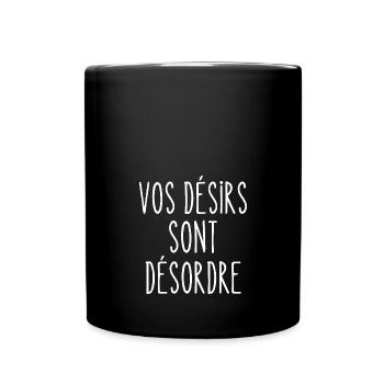 vos désirs sont désordre - Mug uni - noir - Devant