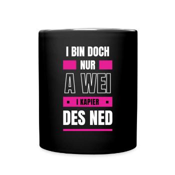 Wei nix kapieren - bayerischer Spruch - Tasse einfarbig - Schwarz - Vorne