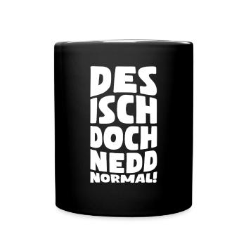 Des isch doch nedd normal! - Tasse einfarbig - Schwarz - Vorne