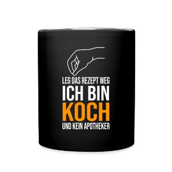 Leg das Rezept weg Ich bin Koch und kein Apotheker - Tasse einfarbig - Schwarz - Vorne