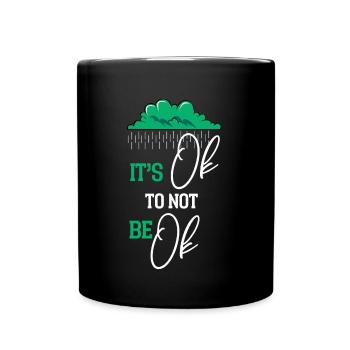 Its Okay Not To Be Okay Mental Health Bewusstsein - Tasse einfarbig - Schwarz - Vorne