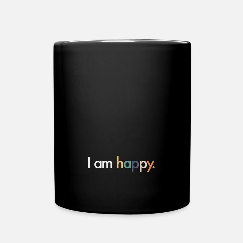 I am happy - Tasse einfarbig - Schwarz