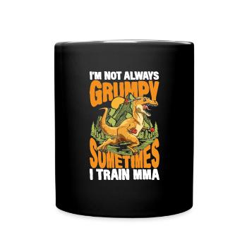 I'm Not Always Grumpy Sometimes I Train MMA - Tasse einfarbig - Schwarz - Vorne