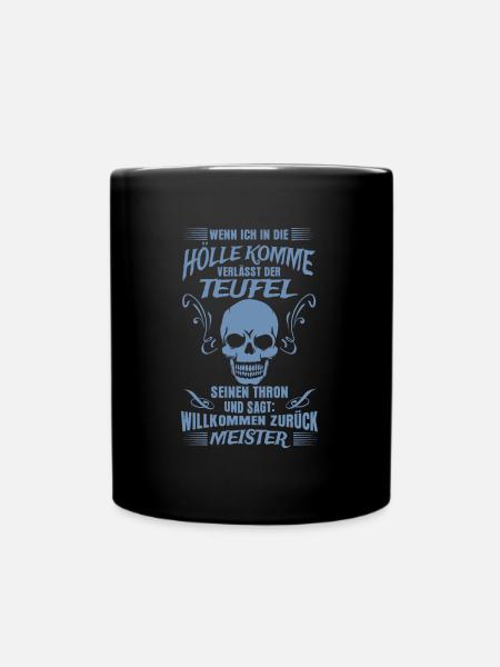 Hölle Teufel lustige Sprüche - Tasse einfarbig - Schwarz