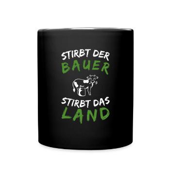 Stirbt der Bauer, stirbt das Land! - Tasse einfarbig - Schwarz - Vorne