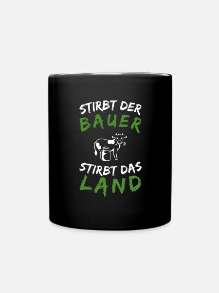 Stirbt der Bauer, stirbt das Land! - Tasse einfarbig - Schwarz