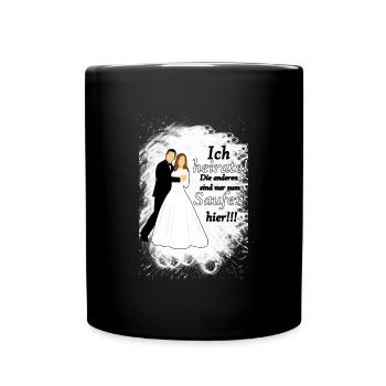 Ich heirate die anderen sind nur zum Saufen hier - Tasse einfarbig - Schwarz - Vorne