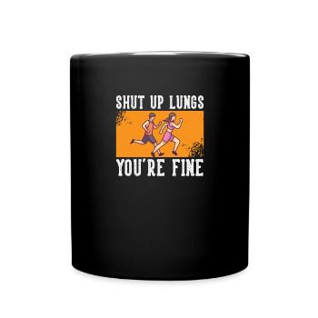 Shut Up Lungs You're Fine Running - Full Colour Mug - black - Front