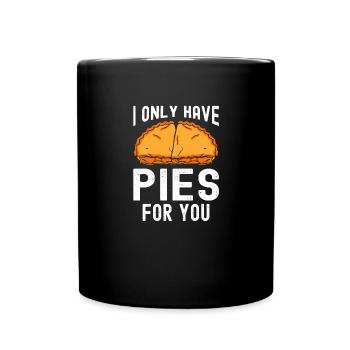 Baker I Only Have Pies For You Baking - Full Colour Mug - black - Front