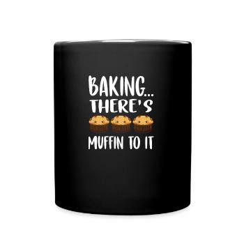 Baking There's Muffin To It Muffin - Full Colour Mug - black - Front