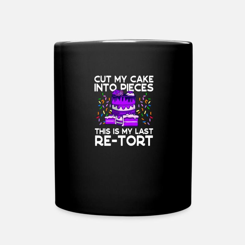 Bäcker Schnitt Meinen Kuchen Zuletzt Re-tort Backen - Tasse einfarbig - Schwarz