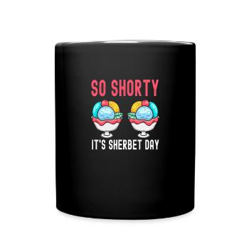 So Shorty It's Sherbet Day Gelato Cream - Full Colour Mug - black - Front