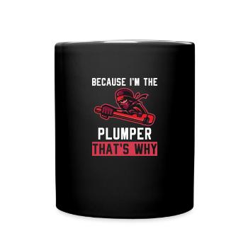 Thats Why Because Im The Plumber - Full Colour Mug - black - Front