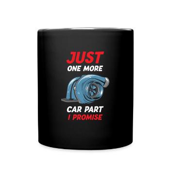 Just One More Car Part I Promise Funny Car Tuning - Full Colour Mug - black - Front