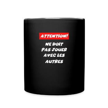 attention ne doit pas jouer avec les autres - Mug uni - noir - Devant