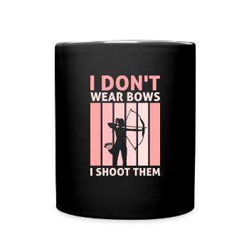 I Don't Wear Bows I Shoot Them Archer Funny - Tasse einfarbig - Schwarz - Vorne