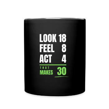 30. Geburtstag Lustiger Spruch - Tasse einfarbig - Schwarz - Vorne