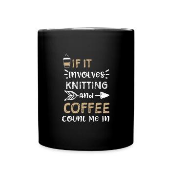 If It Involves Knitting And Coff... - Full Colour Mug - black - Front