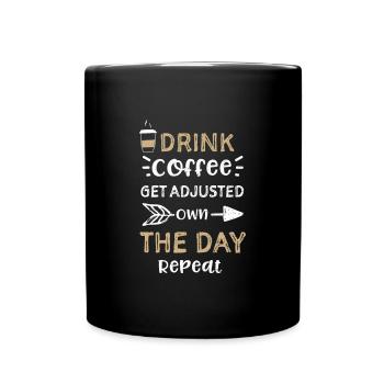 Drink Coffee Get Adjusted Own Th... - Tasse einfarbig - Schwarz - Vorne