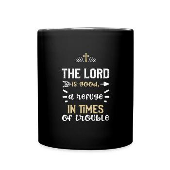 The Lord is good, a refuge in ti... - Full Colour Mug - black - Front
