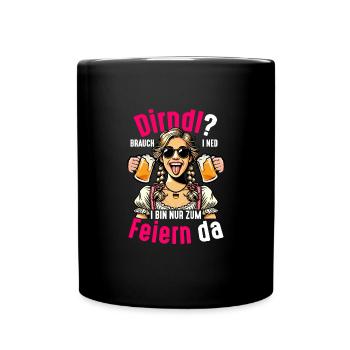 Dirndl Brauch I Ned I Bin Nur Zum Feiern Da Bier - Tasse einfarbig - Schwarz - Vorne
