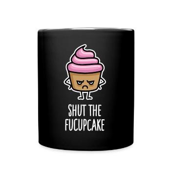 Funny Cupcake Sayings Shut the fucupcake fuck up - Full Colour Mug - black - Front