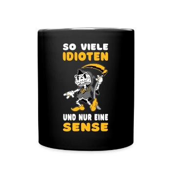 So viele Idioten und nur eine Sense - Tasse einfarbig - Schwarz - Vorne