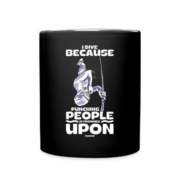 I Dive Because Punching People Is Frowned Upon - Tasse einfarbig - Schwarz - Vorne