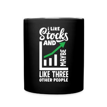I Like Stocks And Maybe Three Other People - Full Colour Mug - black - Front