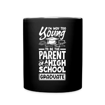 Too young to be the parent of a high school - Full Colour Mug - black - Front