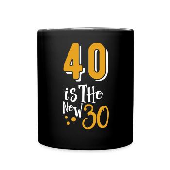 40 is a new 30 funny 40 Years Quotes Birthday 40 - Tasse einfarbig - Schwarz - Vorne