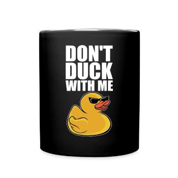 Rubber Duck Cool Duckling Funny Don't Duck With Me - Tasse einfarbig - Schwarz - Vorne
