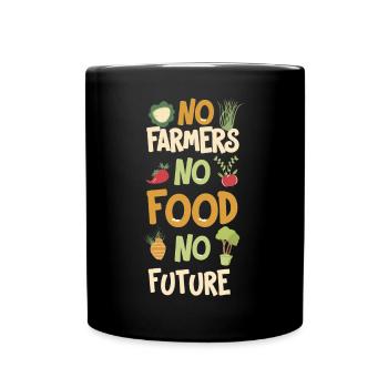 No Farmers No Food No Future Bauer Landwirt - Tasse einfarbig - Schwarz - Vorne