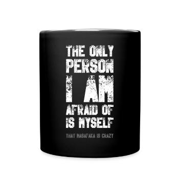 The only person I am afraid of - Full Colour Mug - black - Front