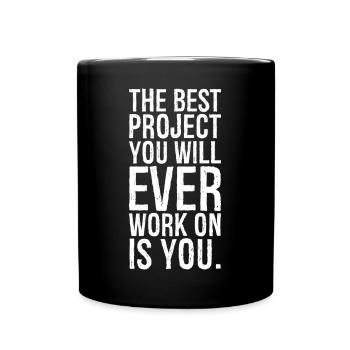 Le meilleur projet sur lequel vous travaillerez jamais, c’est vous - Mug uni - noir - Devant