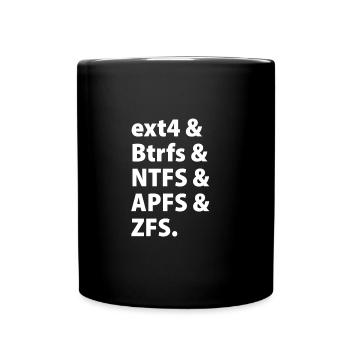ext4 & Btrfs & NTFS & APFS & ZFS. - Tasse einfarbig - Schwarz - Vorne