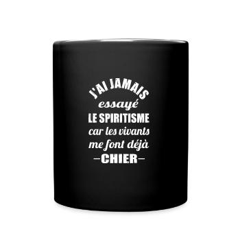 J'ai jamais essayé le spiritisme car les vivants - Mug uni - noir - Devant