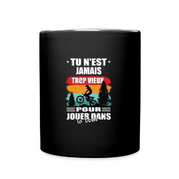 Tu n'est jamais trop vieux pour jouer dans la boue - Mug uni - noir - Devant