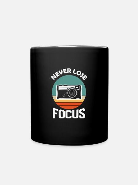 Never Loose Focus - Tasse einfarbig - Schwarz