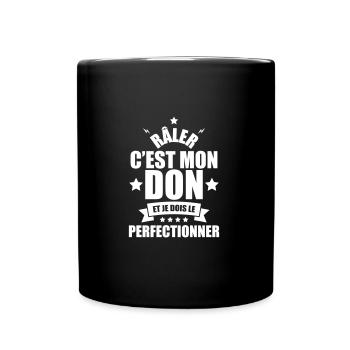 râler c'est mon don et je dois le perfectionner - Mug uni - noir - Devant
