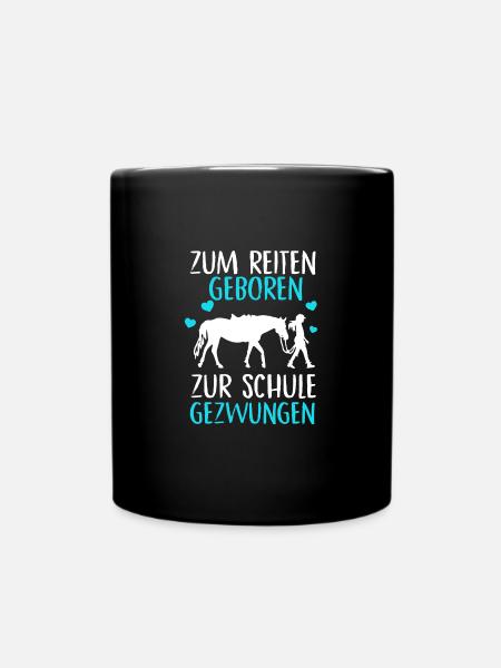 Zum Reiten Geboren Zur Schule Gezwungen Pferd - Tasse einfarbig - Schwarz