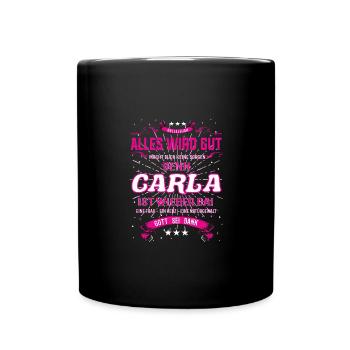 Everything's going to be alright, because Carla Is there Outfit - Full Colour Mug - black - Front